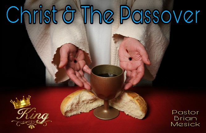 CHRIST & THE PASSOVER - Pastor Brian Mesick Series